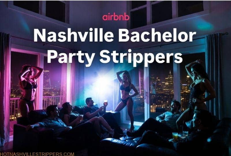Nashville party strippers performing at a private Airbnb bachelor party