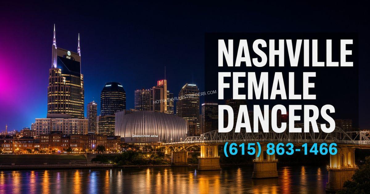 Downtown Nashville skyline at night with the AT&T building and Cumberland River, text reading Nashville Female Dancers and phone number (615) 863-1466
